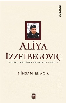Aliya Izzetbegoviç / Yenilikçi Müslüman Düşünürler Dizisi 2 / ... 9789944611213 Aliya Izzetbegoviç / Yenilikçi Müslüman Düşünürler Dizisi 2 / ... 9789944611213