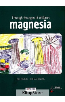 Throug The Eyes Of Children Magnesia - Orhan Bingöl - Işık Bingöl - Bilgin Kültür Sanat Throug The Eyes Of Children Magnesia - Orhan Bingöl - Işık Bingöl - Bilgin Kültür Sanat