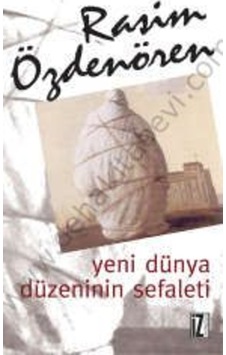 Yeni Dünya Düzeninin Sefaleti - Rasim Özdenören - İz Yayıncılık Yeni Dünya Düzeninin Sefaleti - Rasim Özdenören - İz Yayıncılık