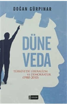 Düne Veda - Türkiye'de Liberalizm ve Demokratlık (1980-2010) - Doğan Gürpınar - Etkileşim Düne Veda - Türkiye'de Liberalizm ve Demokratlık (1980-2010) - Doğan Gürpınar - Etkileşim