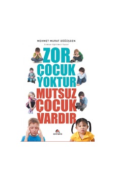 Zor Çocuk Yoktur Mutsuz Çocuk Vardır - Mehmet Murat Döğüşgen - Ekinoks