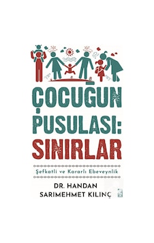 Çocuğun Pusulası : Sınırlar / Dr. Handan Sarımehmet Kılınç Çocuğun Pusulası : Sınırlar / Dr. Handan Sarımehmet Kılınç