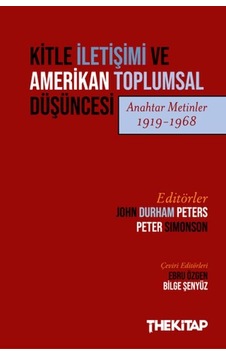 Kitle İletişimi Ve Amerikan Toplumsal Düşüncesi Anahtar Metinler 1919-1968 Kitle İletişimi Ve Amerikan Toplumsal Düşüncesi Anahtar Metinler 1919-1968