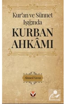 Kur'an ve Sünnet Işığında Kurban Ahkamı - Ahmet Yavuz - Yedi Sema Yayınları Kur'an ve Sünnet Işığında Kurban Ahkamı - Ahmet Yavuz - Yedi Sema Yayınları