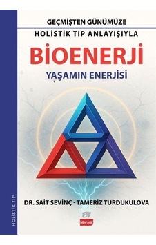 Holistik Tıp Anlayışıyla Bioenerji / Dr. Sait Sevinç Holistik Tıp Anlayışıyla Bioenerji / Dr. Sait Sevinç