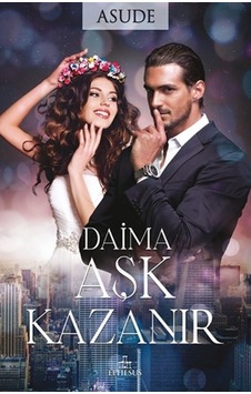 Daima Aşk Kazanır -  Asude -  Ephesus Yayınları