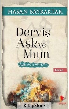 Derviş Aşk ve Mum - Hasan Bayraktar - Morena Yayınevi Derviş Aşk ve Mum - Hasan Bayraktar - Morena Yayınevi