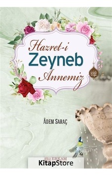 Hz. Zeyneb Annemiz / Adem Saraç Hz. Zeyneb Annemiz / Adem Saraç