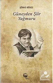 Güneyden Şiir Yağmuru (Ciltli) / Şerko Bekes Güneyden Şiir Yağmuru (Ciltli) / Şerko Bekes
