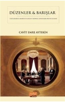 Düzenler & Barışlar - Diplomatik Arabuluculuğun Tarihsel Sosyolojik Bir İncelemesi - Cavit Emre Aytekin - Nobel Bilimsel Eserler Düzenler & Barışlar - Diplomatik Arabuluculuğun Tarihsel Sosyolojik Bir İncelemesi - Cavit Emre Aytekin - Nobel Bilimsel Eserler