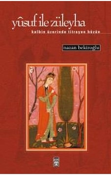 Yusuf İle Züleyha Kalbin Üzerinde Titreyen Hüzün Yusuf İle Züleyha Kalbin Üzerinde Titreyen Hüzün