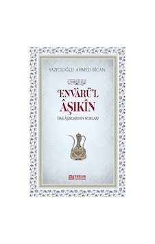 Envarü'l Aşıkın / Ahmed Bican Yazıcıoğlu Envarü'l Aşıkın / Ahmed Bican Yazıcıoğlu