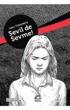 Sevil de Sevme! - Aslı Tohumcu - İletişim Yayınları