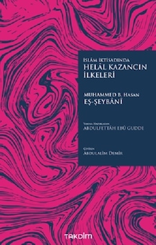 İslam İktisadında Helal Kazancın İlkeleri - Muhammed B. Hasan eş-Şeybani - Takdim İslam İktisadında Helal Kazancın İlkeleri - Muhammed B. Hasan eş-Şeybani - Takdim