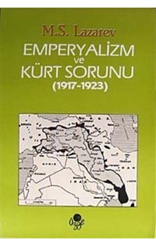 Emperyalizm Ve Kürt Sorunu (1917 - 1923) / M.S Lazarev 541071768 Emperyalizm Ve Kürt Sorunu (1917 - 1923) / M.S Lazarev 541071768