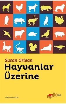 Hayvanlar Üzerine - Susan Orlean - The Kitap Hayvanlar Üzerine - Susan Orlean - The Kitap