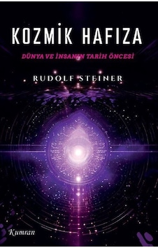 Kozmik Hafiza & Dünya Ve İnsanın Tarih Öncesi / Rudolf Steiner