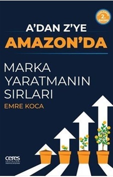A'dan Z'ye Amazon'da Marka Yaratmanın Sırları / Emre Koca A'dan Z'ye Amazon'da Marka Yaratmanın Sırları / Emre Koca