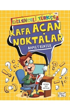 Kafa Açan Noktalar-Eğlenceli Türkçe - Ahmet Benzer - Eğlenceli Bilgi Kafa Açan Noktalar-Eğlenceli Türkçe - Ahmet Benzer - Eğlenceli Bilgi