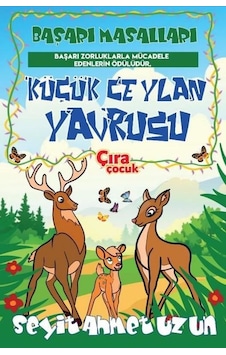 Küçük Ceylan Yavrusu-Başarı Masalları - Seyit Ahmet Uzun - Çıra Çocuk Yayınları Küçük Ceylan Yavrusu-Başarı Masalları - Seyit Ahmet Uzun - Çıra Çocuk Yayınları