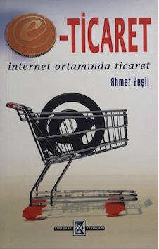 E-ticaret İnternet Ortamında Ticaret Ahmet Yeşil