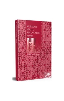 Kur'An'I Nasıl Anlayalım - Ebu'L Ala Mevdudi Kur'An'I Nasıl Anlayalım - Ebu'L Ala Mevdudi