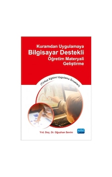 Kuramdan Uygulamaya Bilgisayar Destekli Öğretim Materyali Geliştirme - Oğuzhan Sevim - Nobel Akademik Yayıncılık