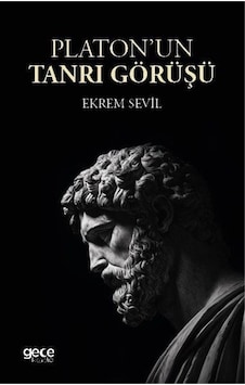 Platonun Tanrı Görüşü / Ekrem Sevil