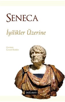 İyilikler Üzerine / Lucius Annaeus Seneca İyilikler Üzerine / Lucius Annaeus Seneca