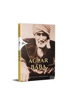 Ağlar Baba - Mustafa Özdamar - Kırk Kandil Yayınları Ağlar Baba - Mustafa Özdamar - Kırk Kandil Yayınları