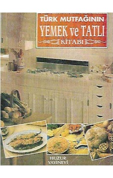 Türk Mutfağının Yemek Ve Tatlı Kitabı 2.el Türk Mutfağının Yemek Ve Tatlı Kitabı 2.el