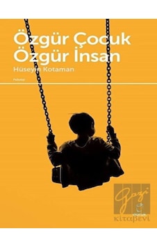 Özgür Çocuk Özgür İnsan - Hüseyin Kotaman - Doruk Yayınları Özgür Çocuk Özgür İnsan - Hüseyin Kotaman - Doruk Yayınları