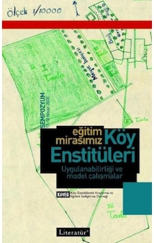 Eğitim Mirasımız Köy Enstitüleri Uygulanabilirliği ve Model Çalışmaları - 17-18 Nisan 2008 Semp. K.- Literatür Yayıncılık Eğitim Mirasımız Köy Enstitüleri Uygulanabilirliği ve Model Çalışmaları - 17-18 Nisan 2008 Semp. K.- Literatür Yayıncılık