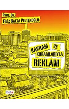 Kavram ve Kuramlarıyla Reklam - Filiz Balta Peltekoğlu - Beta Yayınları Kavram ve Kuramlarıyla Reklam - Filiz Balta Peltekoğlu - Beta Yayınları