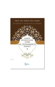 Sahih Rivayetlere Göre Hz. Peygamber'in Hayatı Es Siretü'n Sahih Rivayetlere Göre Hz. Peygamber'in Hayatı Es Siretü'n
