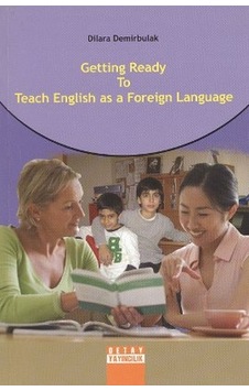 Getting Ready to Teach English as a Foreign Language - Dilara Demirbulak - Detay Yayıncılık Getting Ready to Teach English as a Foreign Language - Dilara Demirbulak - Detay Yayıncılık
