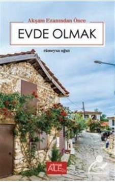 Akşam Ezanından Önce Evde Olmak - Rümeysa Oğuz