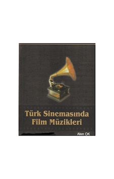 Türk Sinemasında Film Müzikleri - Akın Ok İlk Baskı 2002