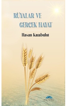 Rüyalar ve Gerçek Hayat - Hasan Karabulut - Motto Yayınları Rüyalar ve Gerçek Hayat - Hasan Karabulut - Motto Yayınları