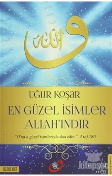 En Güzel İsimler Allah'ındır - Uğur Koşar - Destek Yayınları En Güzel İsimler Allah'ındır - Uğur Koşar - Destek Yayınları