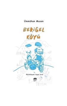 Berigel Köyü - Ümmühan Musan - Şule Yayınları Berigel Köyü - Ümmühan Musan - Şule Yayınları