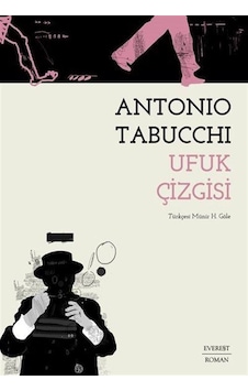 Ufuk Çizgisi - Antonio Tabucchi - Everest Yayınları Ufuk Çizgisi - Antonio Tabucchi - Everest Yayınları