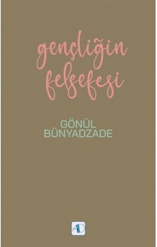 Gençliğin Felsefesi - Gönül Bünyadzade - Nobel Akademik Yayıncılık