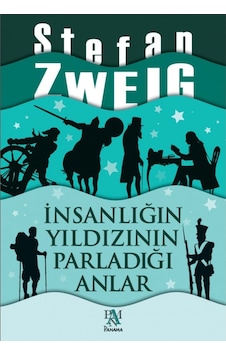 İnsanlığın Yıldızının Parladığı Anlar - Stefan Zweig - Panama Yayıncılık İnsanlığın Yıldızının Parladığı Anlar - Stefan Zweig - Panama Yayıncılık