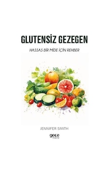 Glutensiz Gezegen - Hassas Bir Mide İçin Rehber - Jennifer Smith - Gece Kitaplığı Glutensiz Gezegen - Hassas Bir Mide İçin Rehber - Jennifer Smith - Gece Kitaplığı