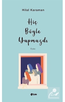 Hiç Böyle Yapmazdı - Hilal Karaman