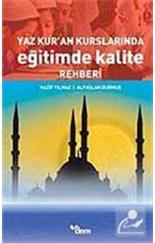 Yaz Kur'an Kurslarında Eğitimde Kalite Rehberi - Alparslan Durmuş - Nazif Yılmaz - Dem Yayınları Yaz Kur'an Kurslarında Eğitimde Kalite Rehberi - Alparslan Durmuş - Nazif Yılmaz - Dem Yayınları
