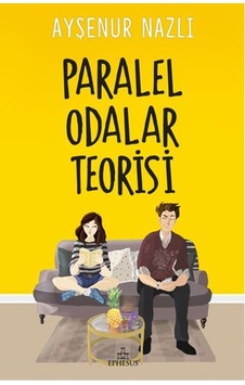 Paralel Odalar Teorisi - Ayşenur Nazlı - Ephesus Yayınları Paralel Odalar Teorisi - Ayşenur Nazlı - Ephesus Yayınları