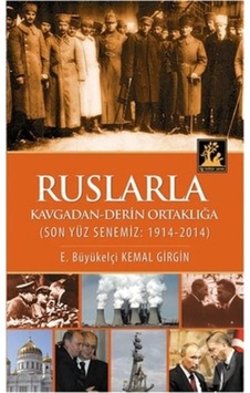 Ruslarla Kavgadan - Derin Ortaklığa - Kemal Girgin - İlgi Kültür Sanat Yayınları