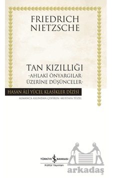 Tan Kızıllığı İş Bankası Kültür Yayınları Friedrich Nietzsche Tan Kızıllığı İş Bankası Kültür Yayınları Friedrich Nietzsche